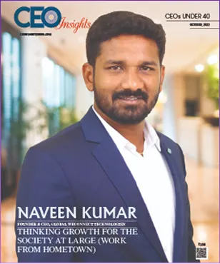 Naveen Kumar: Thinking Growth For The Society At Large (Work From Hometown)